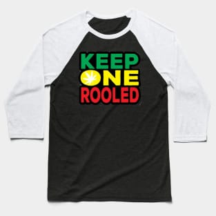 KEEP ONE ROOLED Baseball T-Shirt